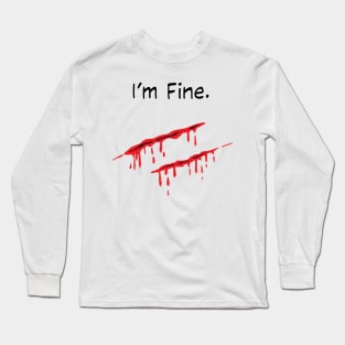 i'm fine bleeding wound sarcastic Long Sleeve T-Shirt